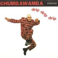 Drip drip drip - Chumbawamba