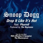 Drop It Like It’s Hot ft. Pharrell Williams - Snoop Dogg