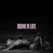 Drunk in Love ft. JAY-Z - Beyoncé