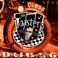 Dub 56 - The toasters