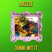 Dumb Wit It (TikTok Version) - A.jizzle