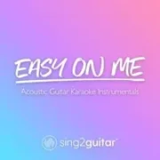 Easy on Me (Originally Performed by Adele) [Acoustic Guitar Karaoke] - Adele