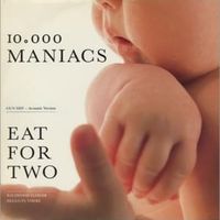 Eat for two - 10,000 maniacs