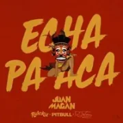 Echa Pa Aca - Juan Magan