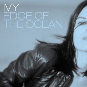 Edge of the ocean - Ivy