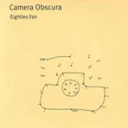 Eighties fan - Camera obscura