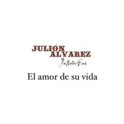 El Amor De Su Vida - Julión Álvarez Y Su Norteño Banda