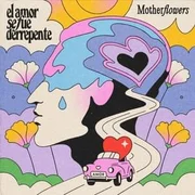 El Amor Se Fue de Repente - Motherflowers