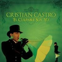 El culpable soy yo - Cristian Castro