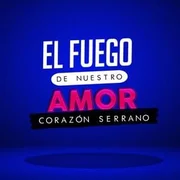 El Fuego de Nuestro Amor - Corazón Serrano