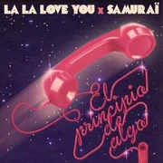 El Principio de algo ft. Samuraï - La La Love You