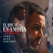El Que Se Enamora Pierde - Jhon Alex Castaño