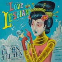 El Yin y el Yen - Love of Lesbian