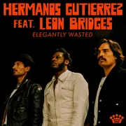 Elegantly Wasted ft. Leon Bridges - Hermanos Gutiérrez
