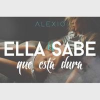 Ella Sabe Que Esta Dura - Alexio La Bestia