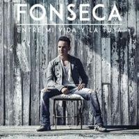 Entre Mi Vida y la Tuya - Fonseca