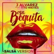 Esa Boquita (Salsa Version) - J Alvarez