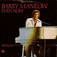 Even now - Barry manilow