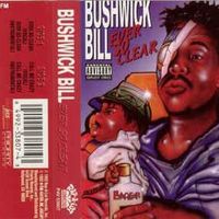 Ever so clear - Bushwick bill