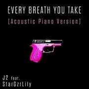 Every Breath You Take (Acoustic Piano Version) ft. StarGzrLilly - J2 (producer)