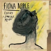 Every Single Night - Fiona Apple