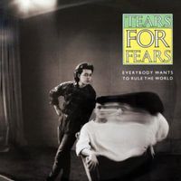 Everybody wants to rule the world - Tears for fears