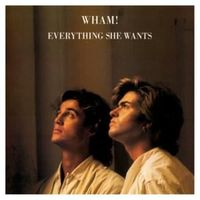 Everything she wants - Wham!