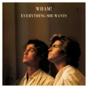 Everything she wants - Wham!