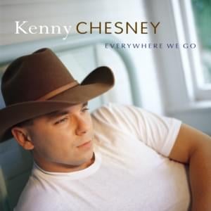Everywhere we go - Kenny chesney