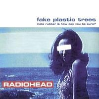 Fake plastic trees - Radiohead