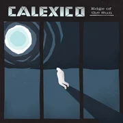Falling From the Sky ft. Ben Bridwell - Calexico