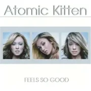 Feels so good - Atomic kitten