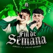 Fin de Semana ft. Junior H - Óscar Maydon