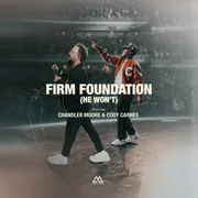 Firm Foundation (He Won’t) ft. Chandler Moore & Cody Carnes - Maverick City Music