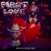 First Love ft. Edgardo Nuñez - Oscar Ortiz