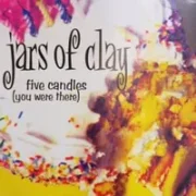 Five candles (you were there) - Jars of clay