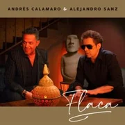 Flaca ft. Alejandro Sanz - Andrés Calamaro