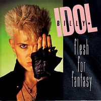 Flesh for fantasy - Billy idol