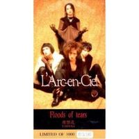 Floods of tears - L'arc-en-ciel