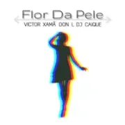 Flor da Pele ft. Victor Xamã and Don L - matheus coringa