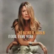 Fool for you - Heather nova