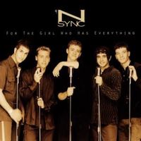 For the girl who has everything - N'sync