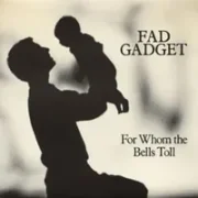 For whom the bells toll - Fad gadget