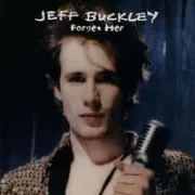 Forget her - Jeff buckley