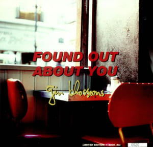 Found out about you - Gin blossoms