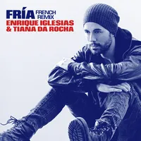 Fría (French Remix) ft. Tina da Rocha - Enrique Iglesias