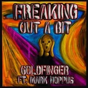 Freaking Out A Bit ft. Mark Hoppus - Goldfinger