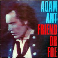 Friend or foe - Adam ant