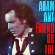 Friend or foe - Adam ant