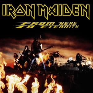 From here to eternity - Iron maiden